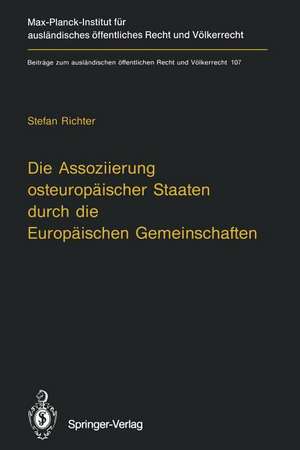 Die Assoziierung osteuropäischer Staaten durch die Europäischen Gemeinschaften: Eine Untersuchung der rechtlichen Grundlagen der Vertragsgestaltung zwischen den Europäischen Gemeinschaften und Polen, Ungarn und der Tschechoslowakei de Stefan Richter