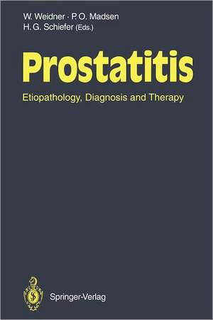 Prostatitis: Etiopathology, Diagnosis and Therapy de Wolfgang Weidner