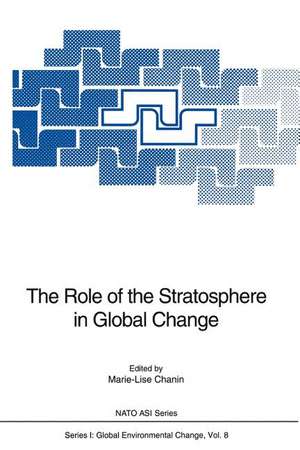 The Role of the Stratosphere in Global Change de Marie-Lise Chanin