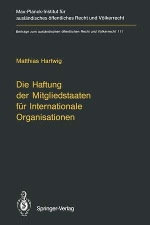 Die Haftung der Mitgliedstaaten für Internationale Organisationen de Matthias Hartwig