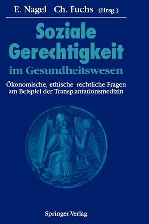 Soziale Gerechtigkeit im Gesundheitswesen: Ökonomische, ethische, rechtliche Fragen am Beispiel der Transplantationsmedizin de M. Niechzial