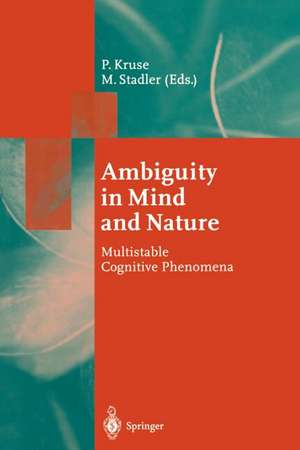 Ambiguity in Mind and Nature: Multistable Cognitive Phenomena de Peter Kruse