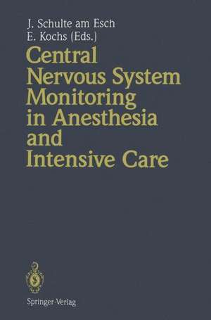 Central Nervous System Monitoring in Anesthesia and Intensive Care de Jochen Schulte am Esch