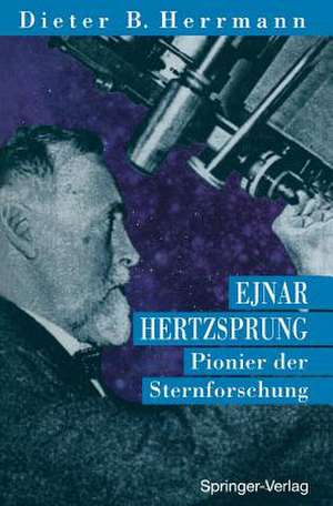 Ejnar Hertzsprung: Pionier der Sternforschung de Dieter B. Herrmann