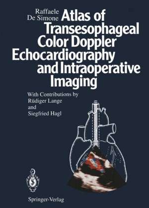 Atlas of Transesophageal Color Doppler Echocardiography and Intraoperative Imaging de R. Lange