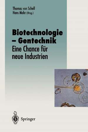 Biotechnologie — Gentechnik: Eine Chance für neue Industrien de Thomas v. Schell