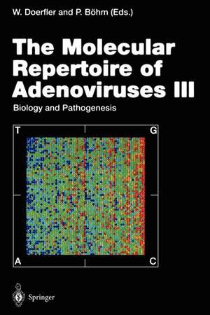 The Molecular Repertoire of Adenoviruses III: Biology and Pathogenesis de Walter Doerfler