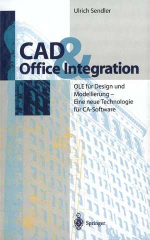 CAD & Office Integration: OLE für Design und Modellierung - Eine neue Technologie für CA-Software de Ulrich Sendler