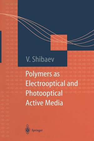 Polymers as Electrooptical and Photooptical Active Media de Valery Shibaev