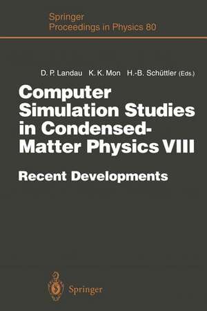 Computer Simulation Studies in Condensed-Matter Physics VIII: Recent Developments Proceedings of the Eighth Workshop Athens, GA, USA, February 20–24, 1995 de David P. Landau