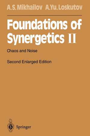 Foundations of Synergetics II: Chaos and Noise de Alexander S. Mikhailov