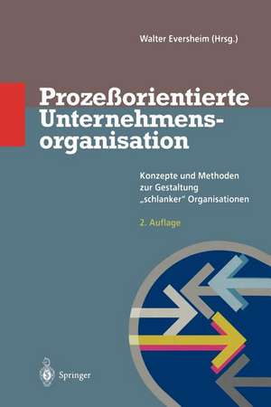 Prozeßorientierte Unternehmensorganisation: Konzepte und Methoden zur Gestaltung „schlanker“ Organisationen de Walter Eversheim