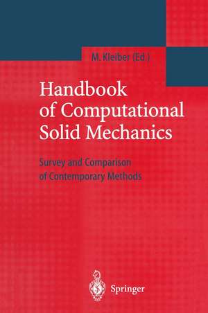 Handbook of Computational Solid Mechanics: Survey and Comparison of Contemporary Methods de Michal Kleiber