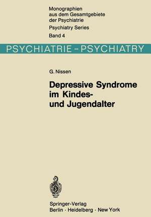 Depressive Syndrome im Kindes- und Jugendalter: Beitrag zur Symptomatologie, Genese und Prognose de G. Nissen