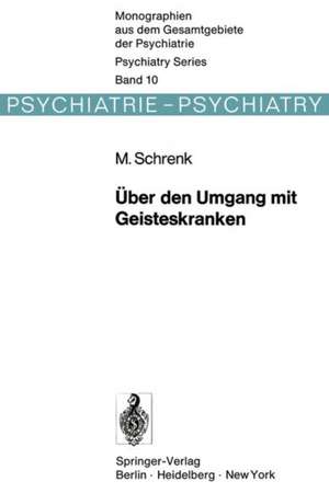 Über den Umgang mit Geisteskranken: Die Entwicklung der psychiatrischen Therapie vom „moralischen Regime“ in England und Frankreich zu den „psychischen Curmethoden„ in Deutschland de M. Schrenk