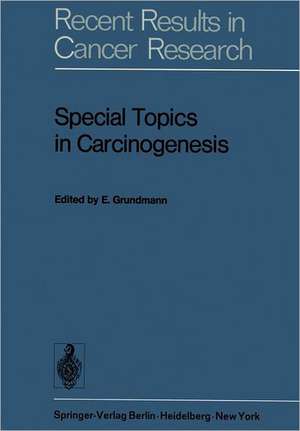 Special Topics in Carcinogenesis: Symposium of the “Gesellschaft zur Bekämpfung der Krebskrankheiten Nordrhein-Westfalen, e.V.” Düsseldorf, 24th–25th March, 1972 de E. Grundmann