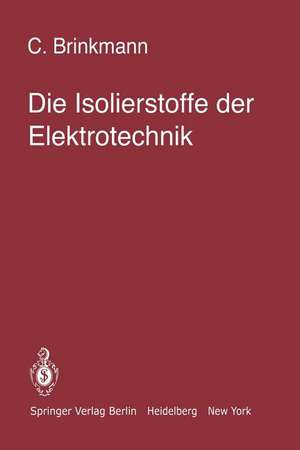 Die Isolierstoffe der Elektrotechnik de C. Brinkmann