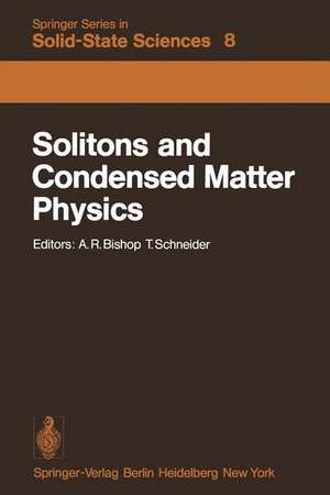 Solitons and Condensed Matter Physics: Proceedings of the Symposium on Nonlinear (Soliton) Structure and Dynamics in Condensed Matter, Oxford, England, June 27–29, 1978 de A. R. Bishop