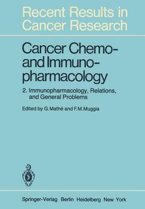 Cancer Chemo- and Immunopharmacology: 2: Immunopharmacology, Relations, and General Problems de G. Mathe