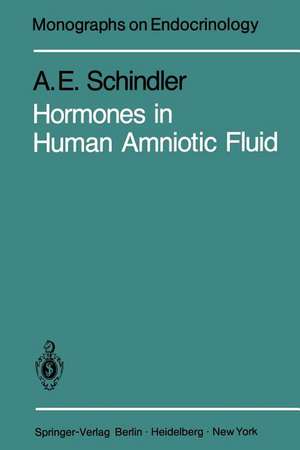 Hormones in Human Amniotic Fluid de A. E. Schindler