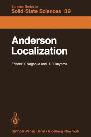 Anderson Localization: Proceedings of the Fourth Taniguchi International Symposium, Sanda-shi, Japan, November 3–8, 1981 de Y. Nagaoka