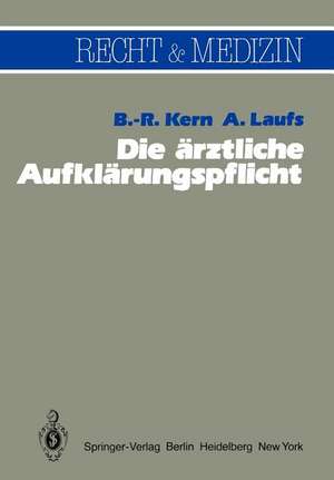 Die ärztliche Aufklärungspflicht: Unter besonderer Berücksichtigung der richterlichen Spruchpraxis de B. -R. Kern