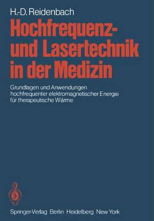 Hochfrequenz- und Lasertechnik in der Medizin: Grundlagen und Anwendungen hochfrequenter elektromagnetischer Energie für therapeutische Wärme de Hans-Dieter Reidenbach