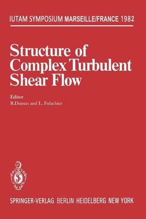 Structure of Complex Turbulent Shear Flow: Symposium, Marseille, France August 31 – September 3, 1982 de R. Dumas