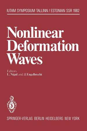 Nonlinear Deformation Waves: Symposium, Tallinn, Estonian SSR, USSR August 22–28, 1982 de U. Nigul