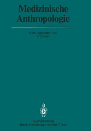 Medizinische Anthropologie: Beiträge für eine Theoretische Pathologie de E. Seidler