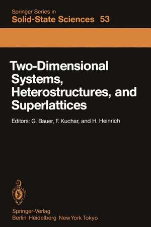 Two-Dimensional Systems, Heterostructures, and Superlattices: Proceedings of the International Winter School Mauterndorf, Austria, February 26 – March 2, 1984 de G. Bauer