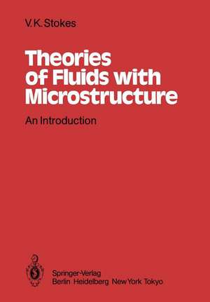 Theories of Fluids with Microstructure: An Introduction de V. K. Stokes