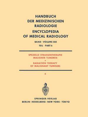 Spezielle Strahlentherapie Maligner Tumoren Teil 6/ Radiation Therapy of Malignant Tumours Part 6 de C. Glanzmann