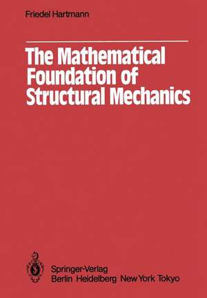 The Mathematical Foundation of Structural Mechanics de F. Hartmann