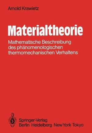 Materialtheorie: Mathematische Beschreibung des phänomenologischen thermomechanischen Verhaltens de A. Krawietz