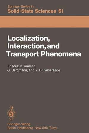 Localization, Interaction, and Transport Phenomena: Proceedings of the International Conference, August 23–28, 1984 Braunschweig, Fed. Rep. of Germany de Bernhard Kramer