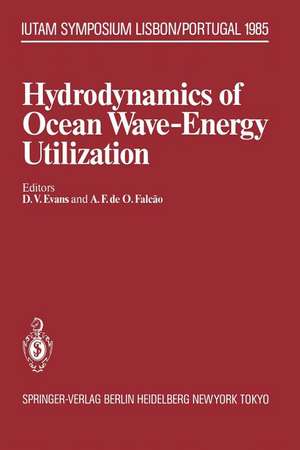 Hydrodynamics of Ocean Wave-Energy Utilization: IUTAM Symposium Lisbon/Portugal 1985 de David V. Evans