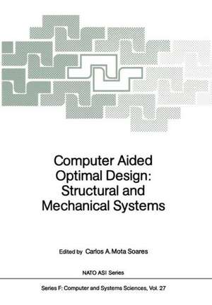 Computer Aided Optimal Design: Structural and Mechanical Systems de Carlos A. Mota Soares