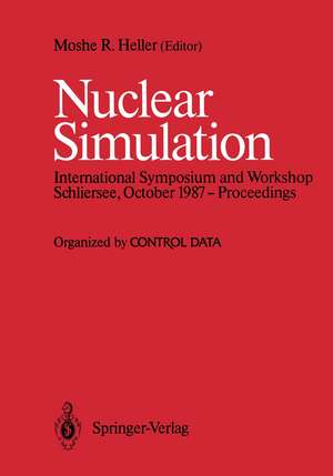 Nuclear Simulation: Proceedings of an International Symposium and Workshop, October 1987, Schliersee, West Germany de Moshe R. Heller