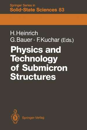 Physics and Technology of Submicron Structures: Proceedings of the Fifth International Winter School, Mauterndorf, Austria, February 22–26, 1988 de Helmut Heinrich