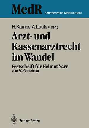 Arzt- und Kassenarztrecht im Wandel: Festschrift für Prof Dr. iur. Helmut Narr zum 60. Geburtstag de Hans Kamps