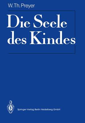 Die Seele des Kindes: Mit Materialien zur Rezeptionsgeschichte de W. T. Preyer