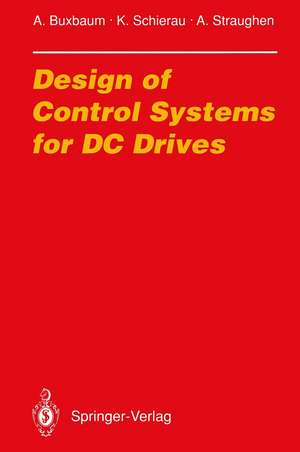 Design of Control Systems for DC Drives de Arne Buxbaum