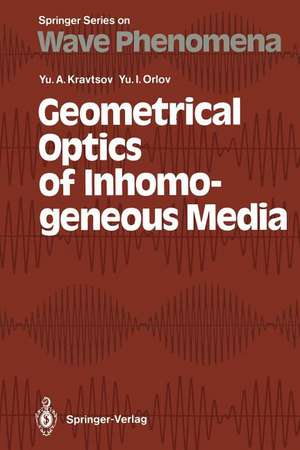 Geometrical Optics of Inhomogeneous Media de Yury A. Kravtsov