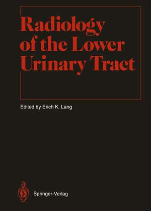 Radiology of the Lower Urinary Tract de Erich K. Lang