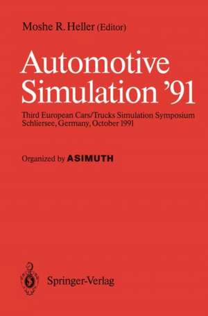 Automotive Simulation ’91: Proceedings of the 3rd European Cars/Trucks, Simulation Symposium Schliersee, Germany, October 1991 de Moshe R. Heller