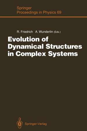 Evolution of Dynamical Structures in Complex Systems: Proceedings of the International Symposium Stuttgart, July 16–17, 1992 de Rudolf Friedrich