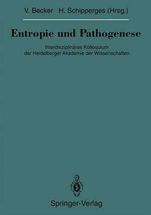 Entropie und Pathogenese: Interdisziplinäres Kolloquium der Heidelberger Akademie der Wissenschaften de Volker Becker