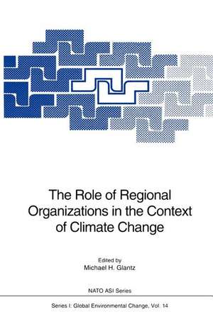 The Role of Regional Organizations in the Context of Climate Change de Michael H. Glantz