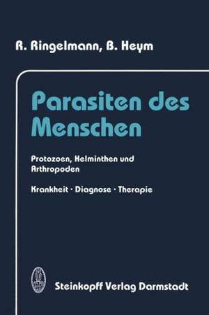 Parasiten des Menschen: Protozoen, Helminthen und Arthropoden Krankheit, Diagnose und Therapie de R. Ringelmann